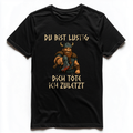DU BIST LUSTIG DICH TÖTE ICH ZULETZT Unisex Premium Shirt (Frontprint)