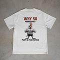 WHY SO AGGRESSIVE? Unisex Premium Shirt (Backprint)
