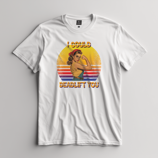 I COULD DEADLIFT YOU Unisex Premium Shirt (Frontprint)