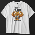 SH*T I'M MASS Unisex Oversized Shirt (Frontprint)